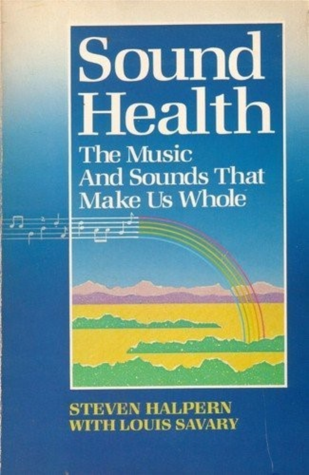 'Sound Health: the Music and Sounds that make us Whole': Steven Halpern's second book was published in 1985.