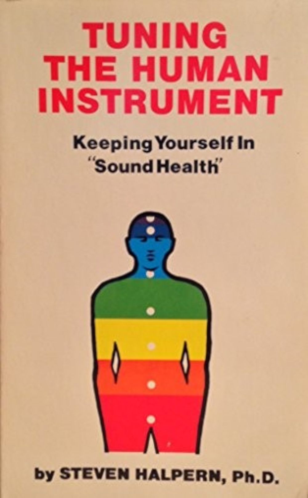 'Tuning the human Instrument: keeping yourself in Sound Health': Steven Halpern's first book was published in 1978.